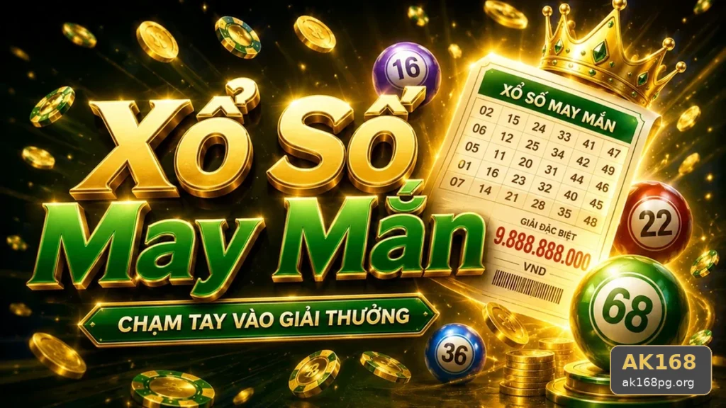Xổ Số AK168 Tại ak168pg.org: Giải Thích Khái Niệm Và Thuật Ngữ Cốt Lõi Khi Kiểm Tra Vé Số, Kết Quả Trên Ứng Dụng Di Động